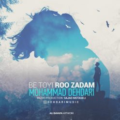 Mohammad Dehdari   –   Be Toyi Roo Zadam